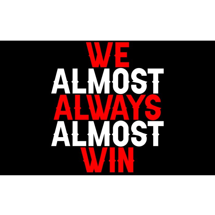 We Almost Always Almost Win Bumper Sticker