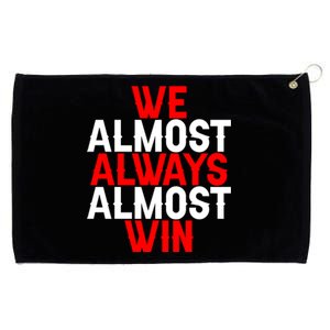 We Almost Always Almost Win Grommeted Golf Towel