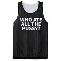 Who Ate All The Pussy Funny Mesh Reversible Basketball Jersey Tank