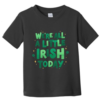 We Are All Little Irish Today, St Patricks Day Toddler T-Shirt