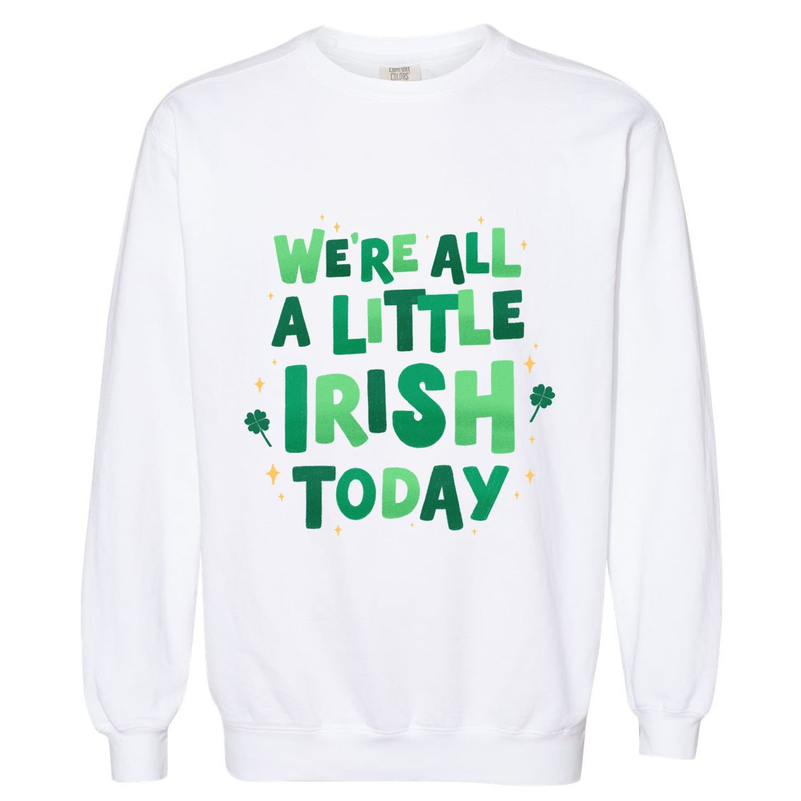 We Are All Little Irish Today, St Patricks Day Garment-Dyed Sweatshirt
