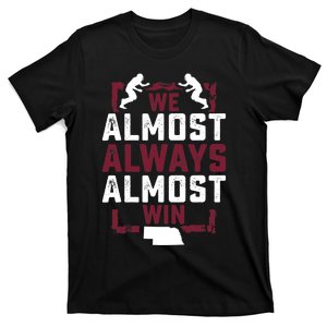 We Almost Always Almost Win Funny Nebraska Football Fans T-Shirt