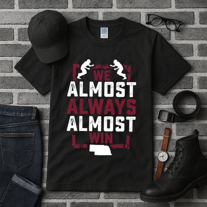 We Almost Always Almost Win Funny Nebraska Football Fans Tall T-Shirt