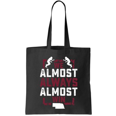 We Almost Always Almost Win Funny Nebraska Football Fans Bag