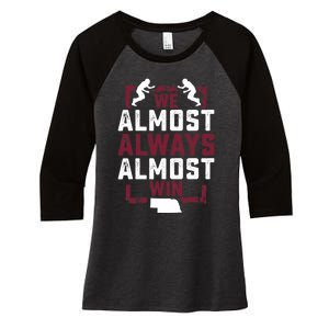 We Almost Always Almost Win Funny Nebraska Football Fans Women's Tri-Blend 3/4-Sleeve Raglan Shirt