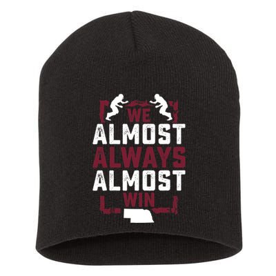 We Almost Always Almost Win Funny Nebraska Football Fans Short Acrylic Beanie