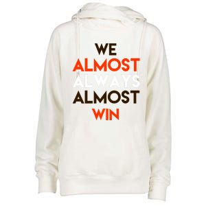 We Almost Always Almost Win Womens Funnel Neck Pullover Hood