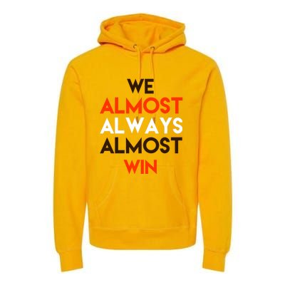 We Almost Always Almost Win Premium Hoodie