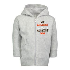 We Almost Always Almost Win Toddler Zip Fleece Hoodie