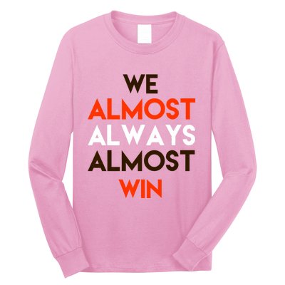 We Almost Always Almost Win Long Sleeve Shirt