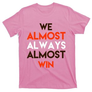 We Almost Always Almost Win T-Shirt