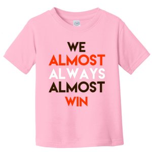 We Almost Always Almost Win Toddler T-Shirt