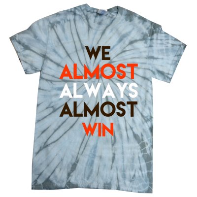 We Almost Always Almost Win Tie-Dye T-Shirt