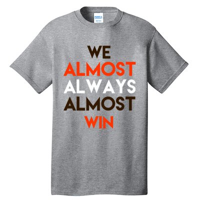 We Almost Always Almost Win Tall T-Shirt