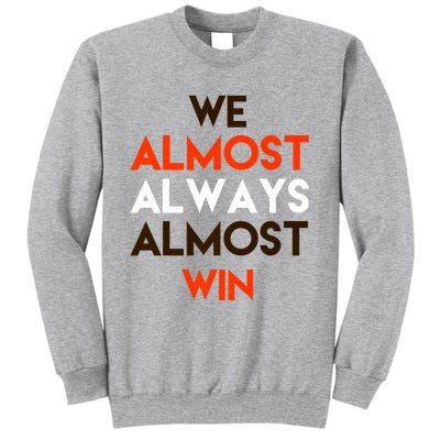 We Almost Always Almost Win Tall Sweatshirt