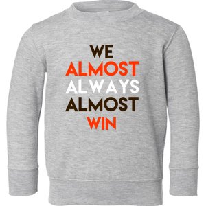 We Almost Always Almost Win Toddler Sweatshirt