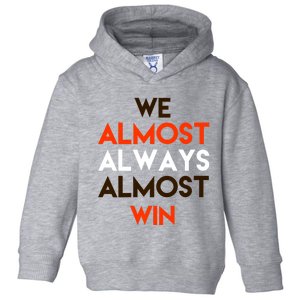 We Almost Always Almost Win Toddler Hoodie