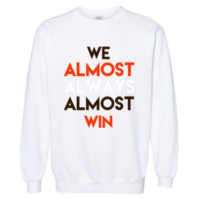 We Almost Always Almost Win Garment-Dyed Sweatshirt