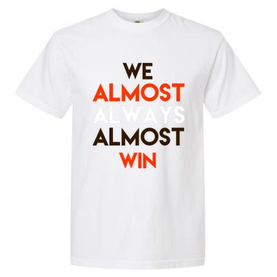 We Almost Always Almost Win Garment-Dyed Heavyweight T-Shirt