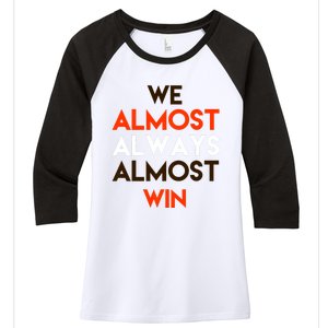 We Almost Always Almost Win Women's Tri-Blend 3/4-Sleeve Raglan Shirt