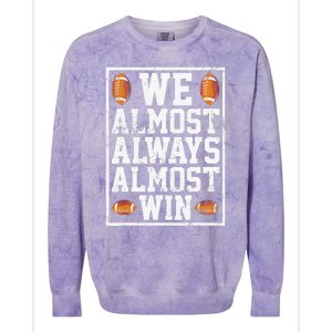 We Almost Always Almost Win Funny Sports Football Lover Colorblast Crewneck Sweatshirt