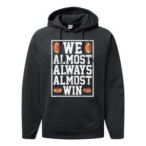 We Almost Always Almost Win Funny Sports Football Lover Performance Fleece Hoodie