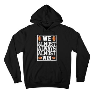 We Almost Always Almost Win Funny Sports Football Lover Hoodie