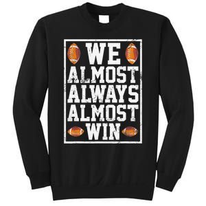 We Almost Always Almost Win Funny Sports Football Lover Sweatshirt