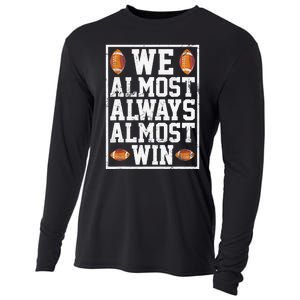 We Almost Always Almost Win Funny Sports Football Lover Cooling Performance Long Sleeve Crew