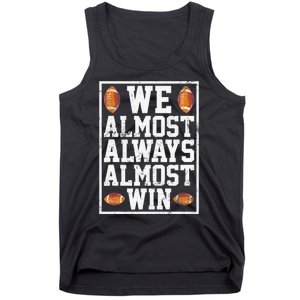 We Almost Always Almost Win Funny Sports Football Lover Tank Top