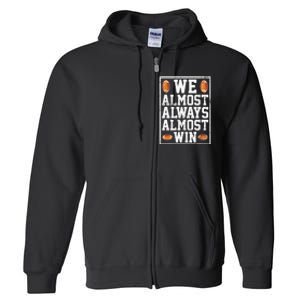 We Almost Always Almost Win Funny Sports Football Lover Full Zip Hoodie