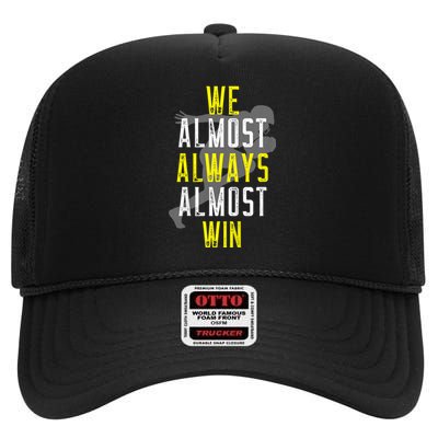 We Almost Always Almost Win High Crown Mesh Back Trucker Hat