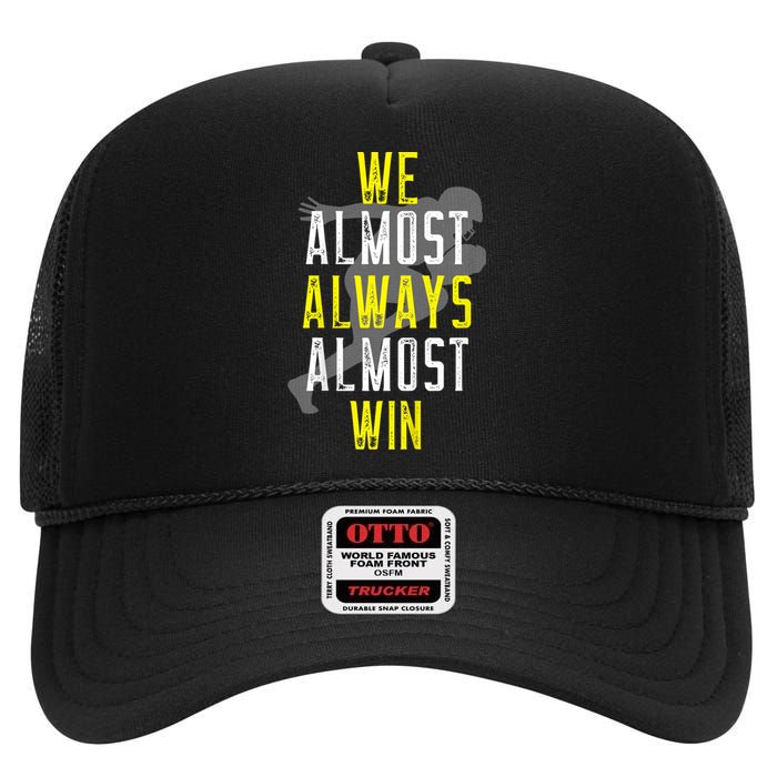 We Almost Always Almost Win High Crown Mesh Back Trucker Hat