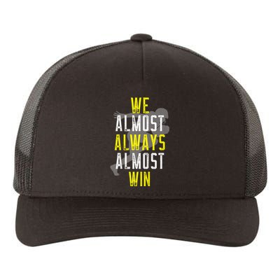 We Almost Always Almost Win Yupoong Adult 5-Panel Trucker Hat