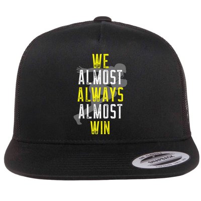 We Almost Always Almost Win Flat Bill Trucker Hat