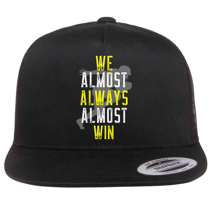 We Almost Always Almost Win Flat Bill Trucker Hat