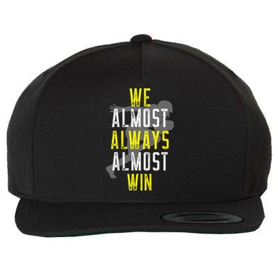 We Almost Always Almost Win Wool Snapback Cap