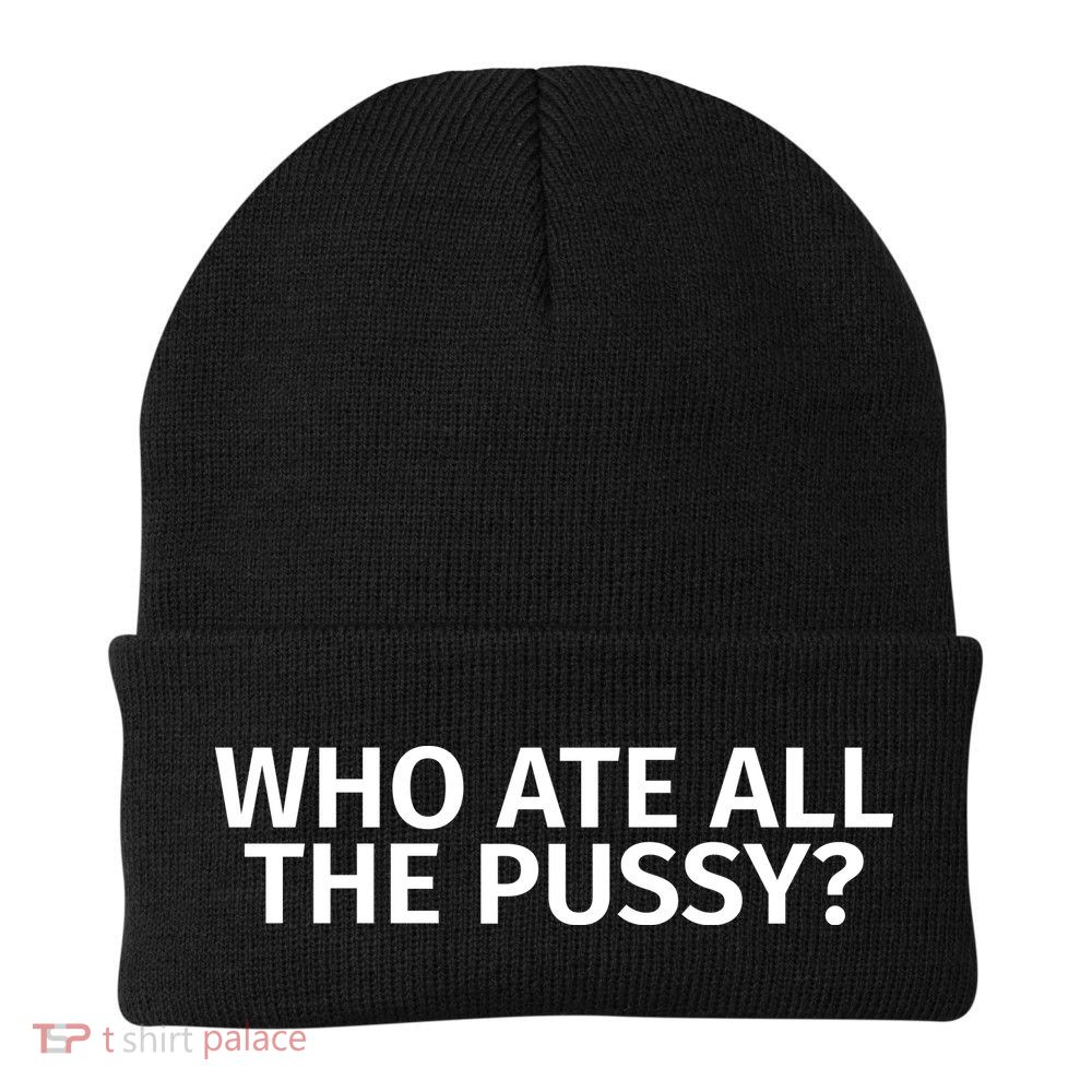 Who Ate All The Pussy Funny Knit Cap Winter Beanie