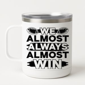 We Almost Always Almost Win Football 12 oz Stainless Steel Tumbler Cup