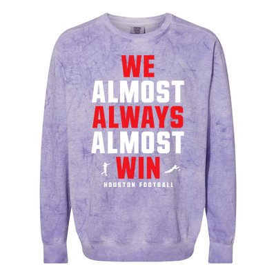 We Almost Always Almost Win Football Funny Blue Texans Colorblast Crewneck Sweatshirt