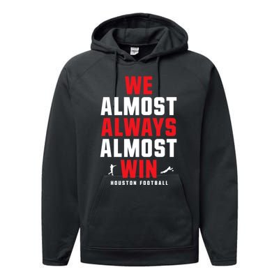 We Almost Always Almost Win Football Funny Blue Texans Performance Fleece Hoodie