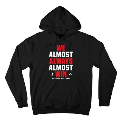 We Almost Always Almost Win Football Funny Blue Texans Hoodie