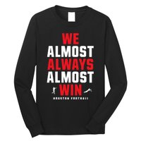 We Almost Always Almost Win Football Funny Blue Texans Long Sleeve Shirt