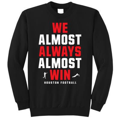 We Almost Always Almost Win Football Funny Blue Texans Sweatshirt