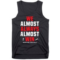 We Almost Always Almost Win Football Funny Blue Texans Tank Top