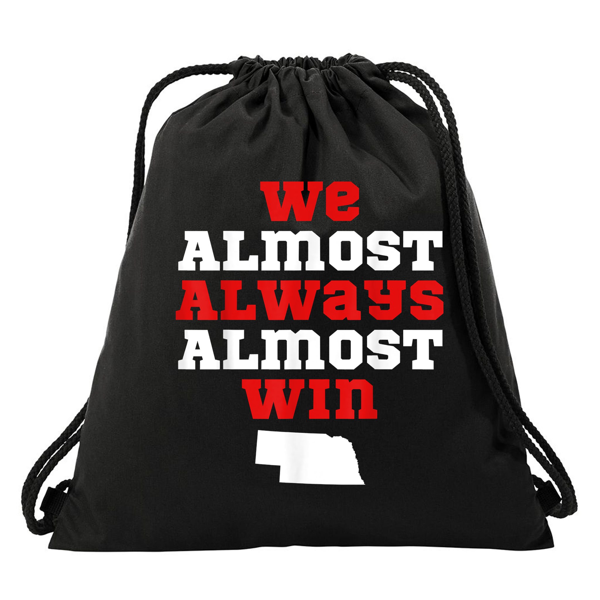 We Almost Always Almost Win Funny Nebraska Football Fans Drawstring Bag