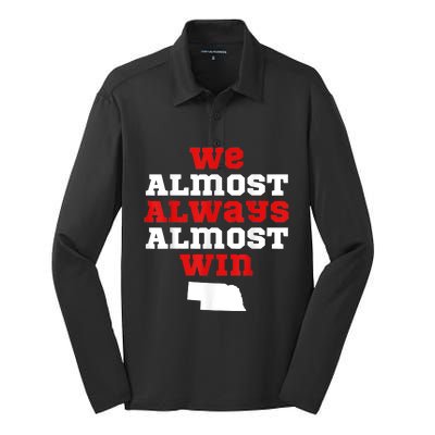 We Almost Always Almost Win Funny Nebraska Football Fans Silk Touch Performance Long Sleeve Polo