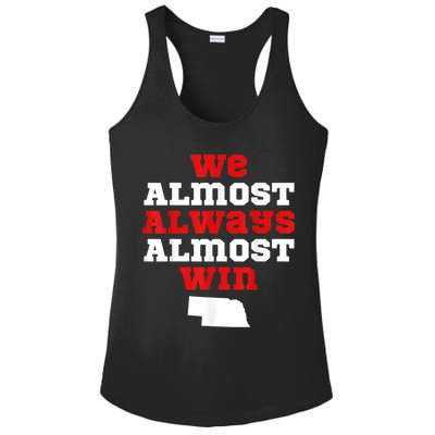 We Almost Always Almost Win Funny Nebraska Football Fans Ladies PosiCharge Competitor Racerback Tank