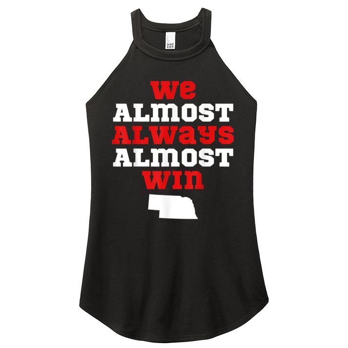 We Almost Always Almost Win Funny Nebraska Football Fans Women's Perfect Tri Rocker Tank