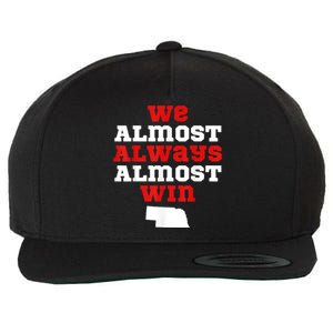 We Almost Always Almost Win Funny Nebraska Football Fans Wool Snapback Cap